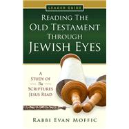 Reading the Old Testament Through Jewish Eyes Leader Guide
