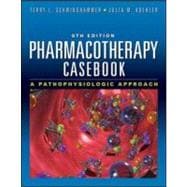 Pharmacotherapy Casebook: A Patient-Focused Approach, Eighth Edition