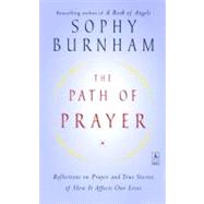 The Path of Prayer: Reflections on Prayer and True Stories of How It Affects Our Lives