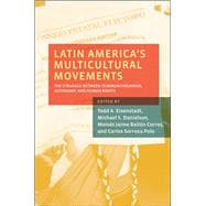 Latin America's Multicultural Movements The Struggle Between Communitarianism, Autonomy, and Human Rights