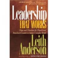 Leadership That Works : Hope and Direction for Church and Parachurch Leaders in Today's Complex World