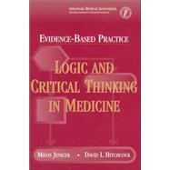 Evidence-Based Practice : Logic and Critical Thinking in Medicine