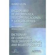 Diccionario de Informatica, Telecomunicaciones y Ciencias Afines/Dictionary of Computing, Telecommunications, and Related Sciences : Ingles-Espanol/Spanish-English