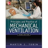 Principles And Practice of Mechanical Ventilation, Third Edition