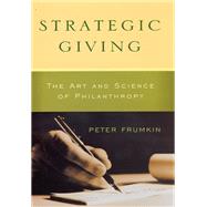 Strategic Giving: The Art And Science of Philanthropy