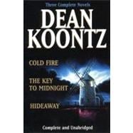 Dean Koontz : Three Complete Novels - Cold Fire - The Key to Midnight - Hideaway