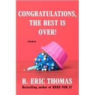 Congratulations, The Best Is Over! Essays