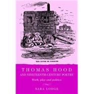 Thomas Hood and nineteenth-century poetry Work, play, and politics