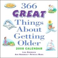 366 Great Things About Getting Older; 2008 Day-to-Day Calendar