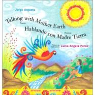 Talking with Mother Earth/Hablando con madre tierra Poems/Poemas
