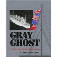 Gray Ghost: The R. M. S. Queen Mary at War
