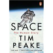 Space A thrilling human history by Britain's beloved astronaut Tim Peake