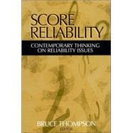 Score Reliability : Contemporary Thinking on Reliability Issues