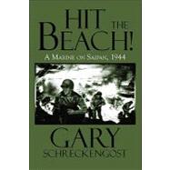 Hit the Beach! a Marine on Saipan, 1944