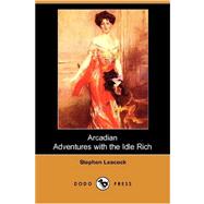 Arcadian Adventures with the Idle Rich (Dodo Press)