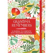 Grandma Remembers A Journal to Complete With Treasured Memories