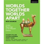 Worlds Together, Worlds Apart with Sources (Concise Second Edition) (Vol. Volume 1)