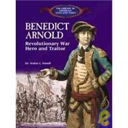 Benedict Arnold : Revolutionary War Hero and Traitor