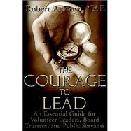 Courage to Lead : Reflections on Authentic Leadership for Nonprofit Volunteers and Boards of Directors