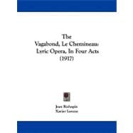 Vagabond, le Chemineau : Lyric Opera, in Four Acts (1917)