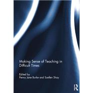 Making Sense of Teaching in Difficult Times
