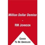 The Million Dollar Demise; A Novel,9781416596271
