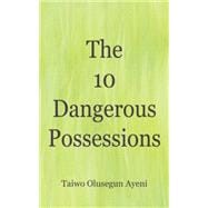 The 10 Dangerous Possessions