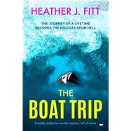 The Boat Trip A totally addictive murder mystery full of twists