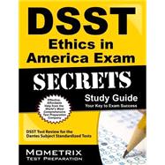 DSST Ethics in America Exam Secrets Study Guide : DSST Test Review for the Dantes Subject Standardized Tests