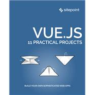 Vue.js: 11 Practical Projects