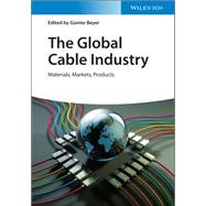 The Global Cable Industry Materials, Markets, Products