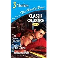 Best of the Hardy Boys® Classic Collection : The Tower Treasure; The Secret of the Old Mill; The Haunted Fort