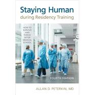 Staying Human During Residency Training: How to Survive and Thrive After Medical School