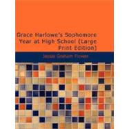 Grace Harlowe's Sophomore Year at High School : The Record of the Girl Chums in Work and Athletics