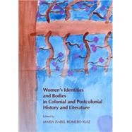 Women's Identities and Bodies in Colonial and Postcolonial History and Literature