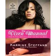 The Vixen Manual: How to Find, Seduce, & Keep the Man You Want