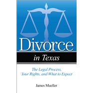 Divorce in Texas The Legal Process, Your Rights, and What to Expect