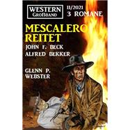 Mescalero reitet: Western Großband 3 Romane 11/2021