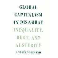 Global Capitalism in Disarray Inequality, Debt, and Austerity