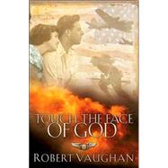Touch the Face of God : A WW II Novel