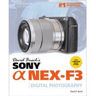 David Busch’s Sony Alpha NEX-F3 Guide to Digital Photography