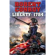 Liberty 1784 The Second War for Independence