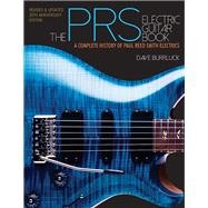 The PRS Electric Guitar Book A Complete History of Paul Reed Smith Electrics