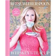 Whiskey in a Teacup What Growing Up in the South Taught Me About Life, Love, and Baking Biscuits