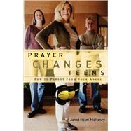 Prayer Changes Teens How to Parent from Your Knees