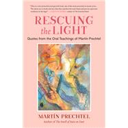 Rescuing the Light Quotes from the Oral Teachings of Martín Prechtel