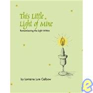 This Little Light of Mine : Remembering the Light Within