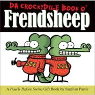 Da Crockydile Book o' Frendsheep A Pearls Before Swine Gift Book