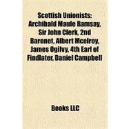 Scottish Unionists : Archibald Maule Ramsay, Sir John Clerk, 2nd Baronet, Albert Mcelroy, James Ogilvy, 4th Earl of Findlater, Daniel Campbell