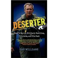 Deserter: Bush's War on Military Families, Veterans, and His Past